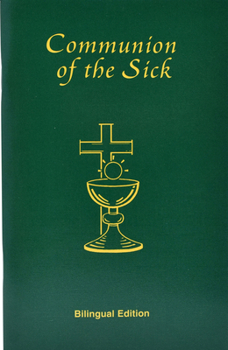 Paperback Communion of the Sick: Approved Rites for Use in the United States of America Excerpted from Pastoral Care of the Sick and Dying in English a Book