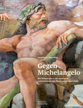 Hardcover Gegen Michelangelo: Die Bildparodie in Der Nord- Und Mittelitalienischen Kunst Des Cinquecento [German] Book