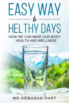 Paperback Easy Way to Healthy Days: How we can make our body health and wellness Book