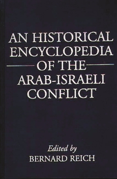 Hardcover An Historical Encyclopedia of the Arab-Israeli Conflict Book