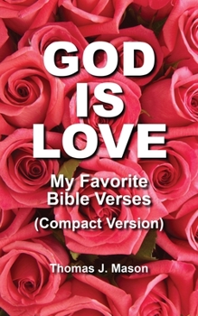 GOD IS LOVE: My Favorite Bible Verses (Compact Version)