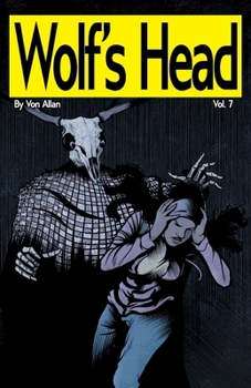Wolf's Head Volume 7 - An Original Graphic Novel Series: After her mother dies saving a powerful newborn AI from a secretive corporation, Lauren ... find them-forcing her to confront her fears a