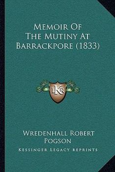 Paperback Memoir Of The Mutiny At Barrackpore (1833) Book