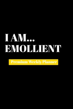 Paperback I Am Emollient: Premium Weekly Planner Book
