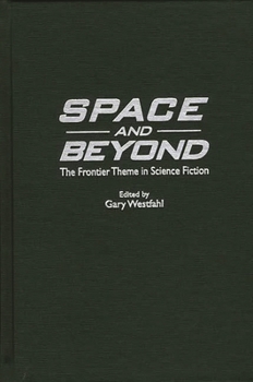 Hardcover Space and Beyond: The Frontier Theme in Science Fiction Book