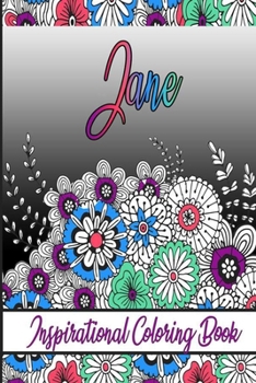 Jane Inspirational Coloring Book: An adult Coloring Boo kwith Adorable Doodles, and Positive Affirmations for Relaxationion.30 designs , 64 pages, matte cover, size 6 x9 inch ,