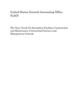The Navy Needs to Strengthen Facilities Construction and Maintenance Contracting Practices and Management Controls