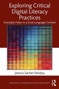 Paperback Exploring Critical Digital Literacy Practices: Everyday Video in a Dual Language Context Book