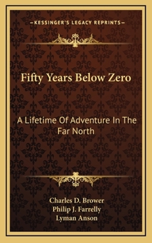 Hardcover Fifty Years Below Zero: A Lifetime Of Adventure In The Far North Book