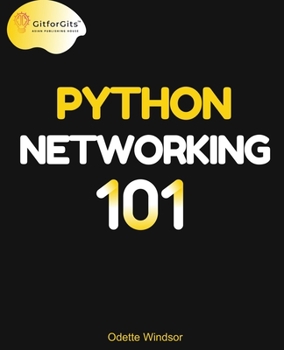 Paperback Python Networking 101: Navigating essentials of networking, socket programming, AsyncIO, network testing, simulations and Ansible Book