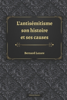 Paperback L'Antis?mitisme, son histoire et ses causes [French] Book