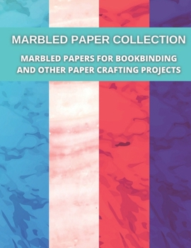 Paperback Marbled Paper Collection: marbled papers for bookbinding and other paper crafting projects Book