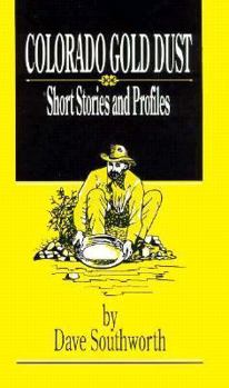 Paperback Colorado Gold Dust: Short Stories and Profiles Book