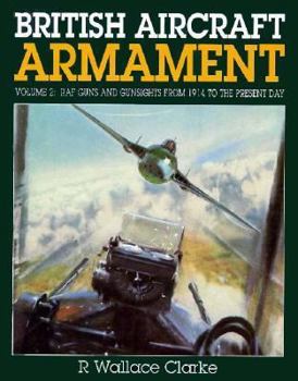 Hardcover British Aircraft Armamaent: RAF Guns and Gunsights from 1914 to the Present Day Book