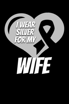 I Wear Silver For My Wife: Parkinson's Disease Journal 6x9 120 Pages Blank Lined Paperback