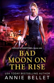 Bad Moon on the Rise - Book #1 of the Six-Gun Shifters