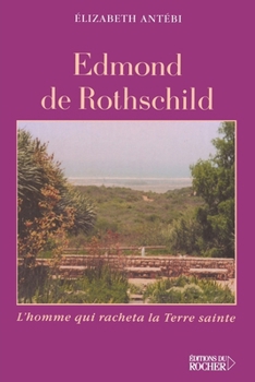 Paperback Edmond de Rothschild: L'homme qui racheta la Terre sainte [French] Book