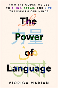Hardcover The Power of Language: How the Codes We Use to Think, Speak, and Live Transform Our Minds Book