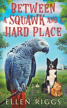 Paperback Between a Squawk and a Hard Place (Bought-the-Farm Mystery) Book