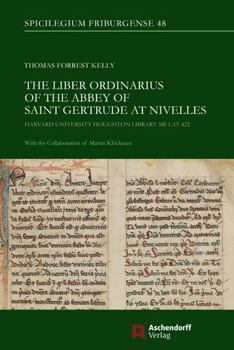 Hardcover The Liber Ordinarius of the Abbey of St. Gertrude at Nivelles: Harvard University, Houghton Library MS Lat. 422 Book