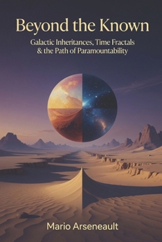 Paperback Beyond the Known: Galactic Inheritances, Time Fractals & the Path of Paramountability Book