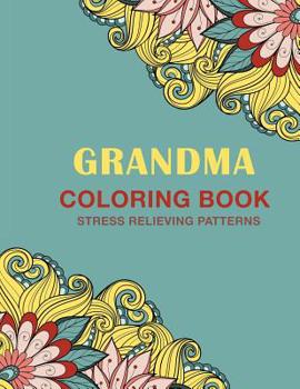 Paperback Grandma Coloring Book: Stress Relieving Patterns Book