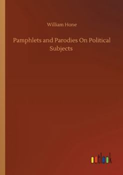Paperback Pamphlets and Parodies On Political Subjects Book