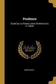 Paperback Prudence: Étude Sur La Poésie Latine Chrétienne Au Iv. Siècle [French] Book