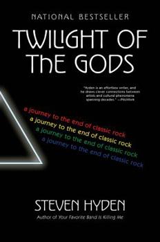 Hardcover Twilight of the Gods: A Journey to the End of Classic Rock Book