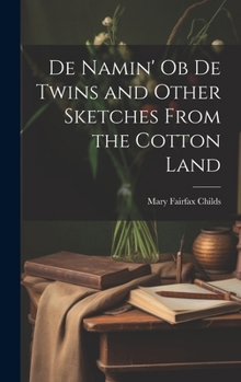 Hardcover De Namin' ob de Twins and Other Sketches From the Cotton Land Book