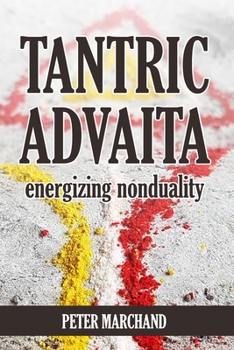 Paperback Tantric Advaita - Energizing Nonduality Book