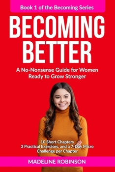 Paperback Becoming Better: A No-Nonsense Guide for Women Ready to Grow Stronger Book