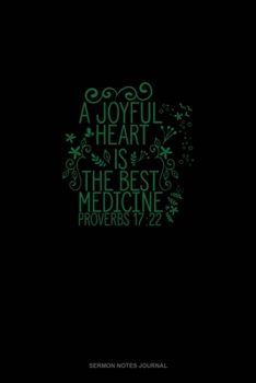 A Joyful Heart Is The Best Medicine - Proverbs 17:22: Sermon Notes Journal