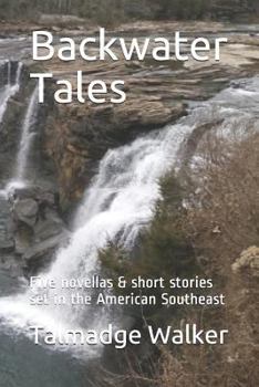 Paperback Backwater Tales: Five novellas & short stories set in the American Southeast Book