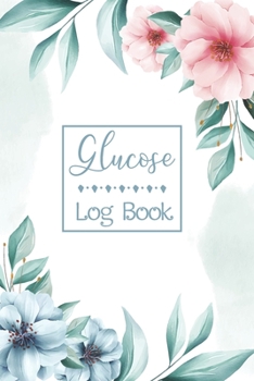 Glucose Log Book: Monitoring Log Record Notebook Blood Pressure and Blood Sugar Levels Diabetic Journal Diabetes Diary
