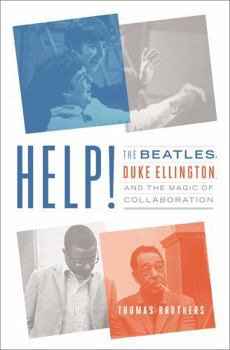 Hardcover Help!: The Beatles, Duke Ellington, and the Magic of Collaboration Book