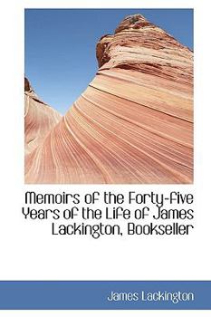 Paperback Memoirs of the Forty-Five Years of the Life of James Lackington, Bookseller Book