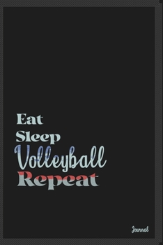 Eat sleep Volleyball repeat: Calendar Planner Dated Journal Notebook Diary ( 6*9 ) for School Diary Writing Notes Taking Notes, Sketching Writing Organizing Christmas Birthday Gifts valentines day