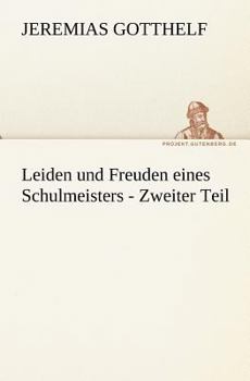Paperback Leiden Und Freuden Eines Schulmeisters - Zweiter Teil [German] Book