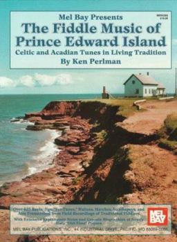 Hardcover The Fiddle Music of Prince Edward Island: Celtic and Acadian Tunes in Living Tradition Book