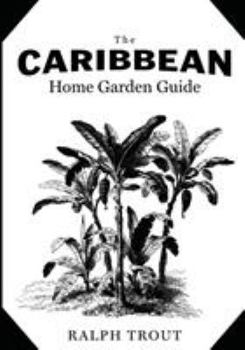 Paperback The Caribbean Home Garden Guide Book