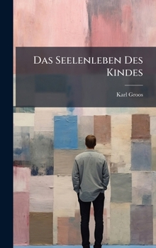 Hardcover Das Seelenleben Des Kindes [German] Book
