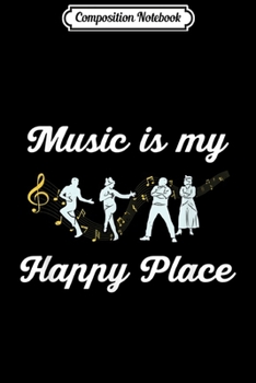 Composition Notebook: Music Is My Happy Place - Musician Dancer Actor Actress  Journal/Notebook Blank Lined Ruled 6x9 100 Pages