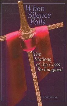 Paperback When Silence Falls: The Stations of the Cross Re-Imagined Book