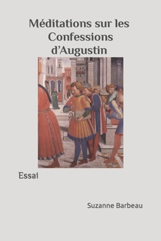 Paperback Méditations sur les Confessions d'Augustin: Essai [French] Book