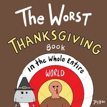 The Worst Thanksgiving Book in the Whole Entire World - Book  of the Entire World Books