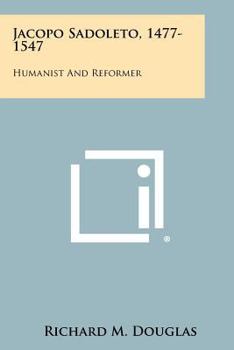 Paperback Jacopo Sadoleto, 1477-1547: Humanist And Reformer Book