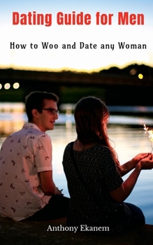 Paperback Dating Guide for Men: How to Woo and Date any Woman Book
