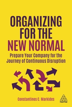 Paperback Organizing for the New Normal: Prepare Your Company for the Journey of Continuous Disruption Book