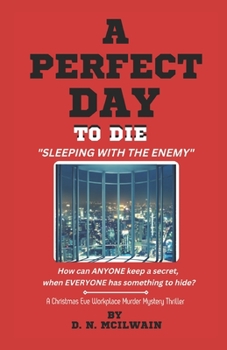 Paperback A Perfect Day To Die: Sleeping with the enemy Book